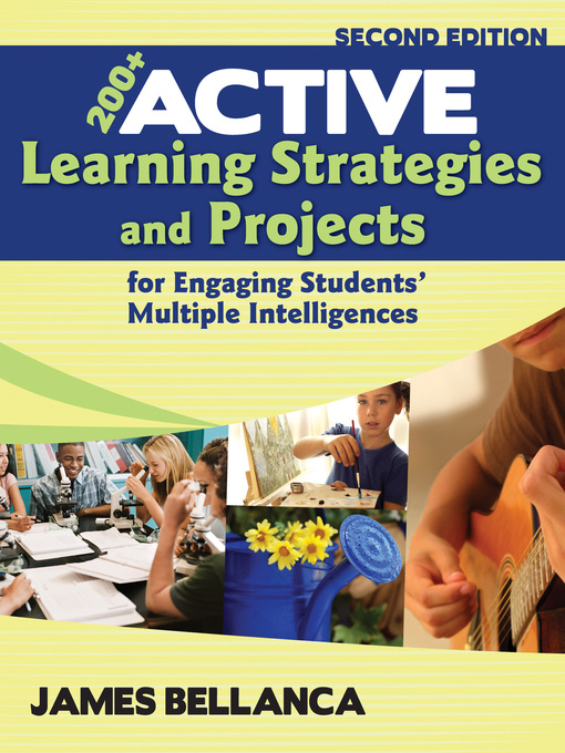 Title details for 200+ Active Learning Strategies and Projects for Engaging Students' Multiple Intelligences by James Bellanca - Available